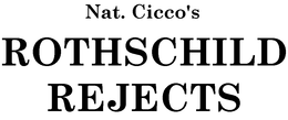 NAT CICCO'S ROTHSCHILD REJECTS trademark