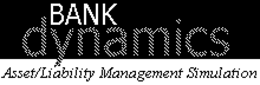 BANK DYNAMICS ASSET/LIABILITY MANAGEMENT SIMULATION trademark