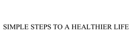 SIMPLE STEPS TO A HEALTHIER LIFE trademark