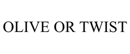 OLIVE OR TWIST trademark