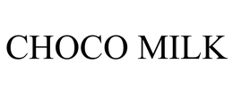 CHOCO MILK trademark