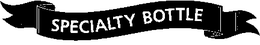 SPECIALTY BOTTLE trademark