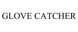 GLOVE CATCHER trademark