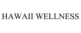 HAWAII WELLNESS trademark