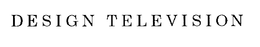 DESIGN TELEVISION trademark