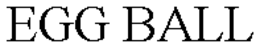 EGG BALL trademark