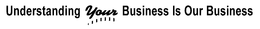 UNDERSTANDING YOUR BUSINESS IS OUR BUSINESS trademark