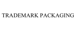 TRADEMARK PACKAGING trademark