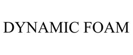 DYNAMIC FOAM trademark