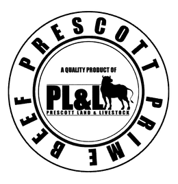 PRESCOTT PRIME BEEF A QUALITY PRODUCT OF PRESCOTT LAND & LIVESTOCK PL&L trademark