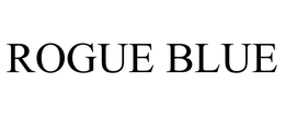 ROGUE BLUE trademark