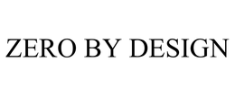 ZERO BY DESIGN trademark