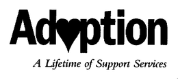 ADOPTION A LIFETIME OF SUPPORT SERVICES trademark