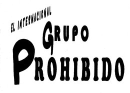 EL INTERNACIONAL GRUPO PROHIBIDO trademark