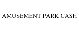 AMUSEMENT PARK CASH trademark