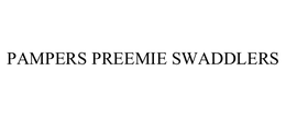 PAMPERS PREEMIE SWADDLERS trademark