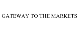 GATEWAY TO THE MARKETS trademark