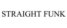 STRAIGHT FUNK trademark