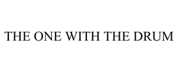 THE ONE WITH THE DRUM trademark