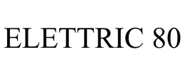 ELETTRIC 80 trademark