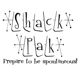 SHACK PAK PREPARE TO BE SPONTANEOUS! trademark