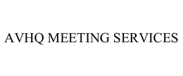 AVHQ MEETING SERVICES trademark