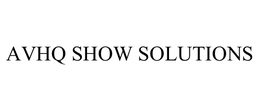 AVHQ SHOW SOLUTIONS trademark