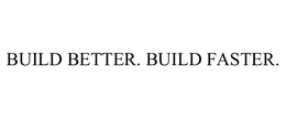 BUILD BETTER. BUILD FASTER. trademark