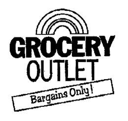 GROCERY OUTLET BARGAINS ONLY! trademark