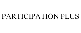 PARTICIPATION PLUS trademark
