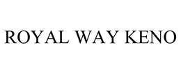 ROYAL WAY KENO trademark