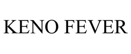 KENO FEVER trademark