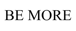 BE MORE trademark