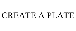 CREATE A PLATE trademark