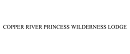 COPPER RIVER PRINCESS WILDERNESS LODGE trademark