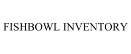 FISHBOWL INVENTORY trademark