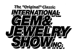 THE "ORIGINAL" CLASSIC INTERNATIONAL GEM & JEWELRY SHOW, INC. trademark