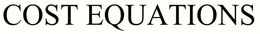 COST EQUATIONS trademark