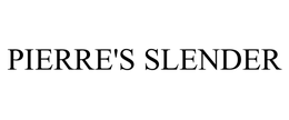 PIERRE'S SLENDER trademark