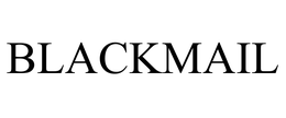 BLACKMAIL trademark