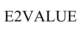 E2VALUE trademark