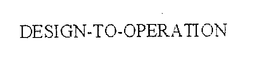 DESIGN-TO-OPERATION trademark