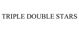 TRIPLE DOUBLE STARS trademark