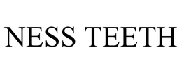 NESS TEETH trademark