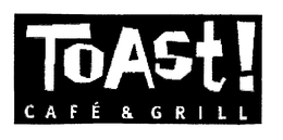 TOAST! CAFE & GRILL trademark