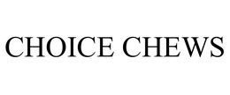 CHOICE CHEWS trademark