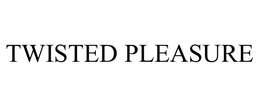TWISTED PLEASURE trademark