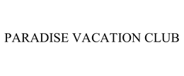 PARADISE VACATION CLUB trademark