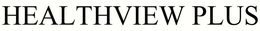 HEALTHVIEW PLUS trademark