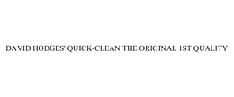 DAVID HODGES' QUICK-CLEAN THE ORIGINAL 1ST QUALITY trademark